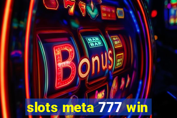 slots meta 777 win